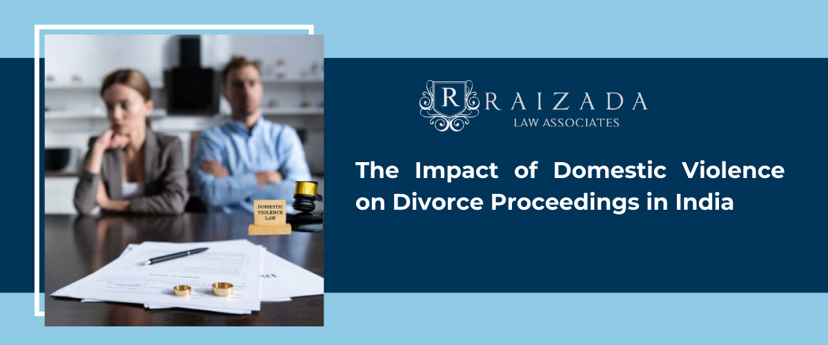 The Impact of Domestic Violence on Divorce Proceedings in India