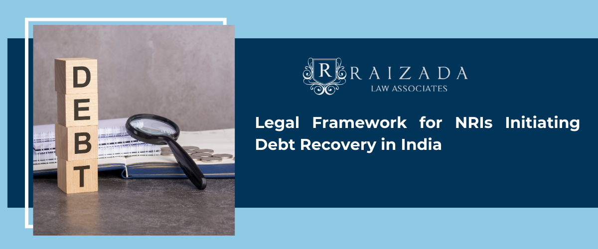 Legal Framework for NRIs Initiating Debt Recovery in India